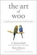 The Art of Woo: Using Strategic Persuasion to Sell Your Ideas