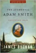 Authentic Adam Smith: His Life and Ideas