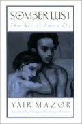 Somber Lust: The Art of Amos Oz