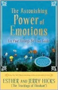 The Astonishing Power of Emotions: Let Your Feelings Be Your Guide