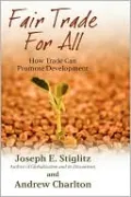 Fair Trade for All: How Trade Can Promote Development (Initiative for Policy Dialogue Series)
