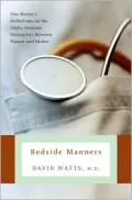Bedside Manners: One Doctor's Reflections on the Oddly Intimate Encounters Between Patient and Healer