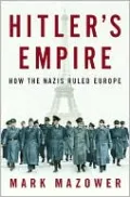 Hitler's Empire: How the Nazis Ruled Europe