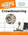 The Complete Idiot's Guide to Crowdsourcing
