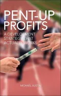 Pent-up Profits: A Development Strategy That Actually Works