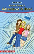 Karen Casey's Adventures in Band: Book One