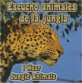 Escucho Animales de la Jungla/I Hear Jungle Animals