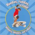 Ruedas, Ruedas, A Rodar/Wheels, Wheels, Let's Roll