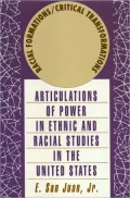 Racial Formations/Critical Transformations: Articulations of Power in Ethnic and Racial Studies in the United States