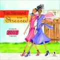 2012 Too Blessed to be Stressed Wall Calendar