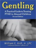 Gentling: A Practical Guide to Treating PTSD in Abused Children, 2nd Edition