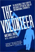 The Volunteer: The Incredible True Story of an Israeli Spy on the Trail of International Terrorists