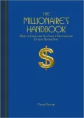 The Millionaire's Handbook: How to Look and Act like a Millionaire, Even if You're Not