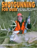 Shotgunning for Deer: Guns, Loads, and Techniques for the Modern Hunter