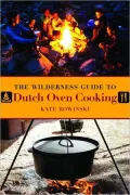 The Wilderness Guide to Dutch Oven Cooking