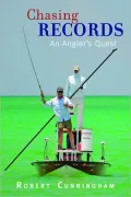 Chasing Records: An Angler's Quest