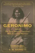 Geronimo: The True Story of America’s Most Ferocious Warrior