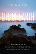 Life of Earth: Potrait of a Beautiful, Middle-Aged, Stressed-Out World