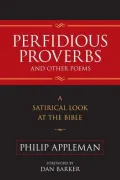 Perfidious Proverbs and Other Poems: A Satirical Look at the Bible