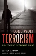 Lone Wolf Terrorism: Understanding the Growing Threat