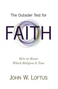 The Outsider Test for Faith: How to Know Which Religion Is True