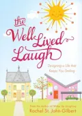The Well-Lived Laugh: Designing a Life that Keeps You Smiling