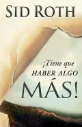 Tiene que haber algo mas! /  There Must Be Something More!