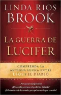 La Guerra de Lucifer: Comprenda la antigua lucha entre Dios y el diablo