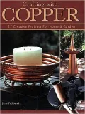Crafting with Copper: 27 Creative Projects for Home and Garden