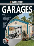 Black and Decker: The Complete Guide to Garages (Black & Decker Complete Guide Series)