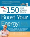 The 150 Most Effective Ways to Boost Your Energy