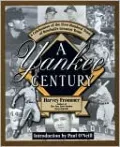 Yankee Century: A Celebration of the First Hundred Years of Baseball's Greatest Team