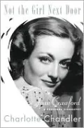 Not the Girl Next Door: Joan Crawford, a Personal Biography