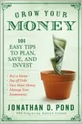 Grow Your Money!: 101 Easy Tips to Plan, Save and Invest