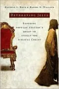 Dethroning Jesus: Exposing Popular Culture's Quest to Unseat the Biblical Christ