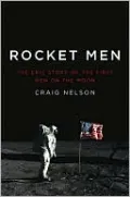 Rocket Men: The Epic Story of the First Men on the Moon