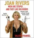 Men Are Stupid . . . And They Like Big Boobs: A Woman's Guide to Beauty Through Plastic Surgery