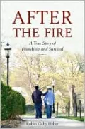 After the Fire: A True Story of Friendship and Survival