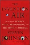 The Invention of Air: A Story of Science, Faith, Revolution, and the Birth of America