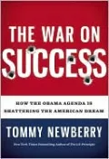 The War on Success: How The Obama Agenda Is Shattering The American Dream