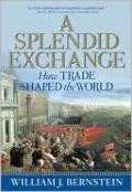 A Splendid Exchange: How Trade Shaped the World