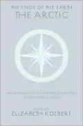 Ends of the Earth: An Anthology of the Finest Writing on the Arctic and the Antarctic