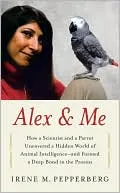 Alex and Me: How a Scientist and a Parrot Discovered a Hidden World of Animal Intelligence - and Formed a Deep Bond in the Process