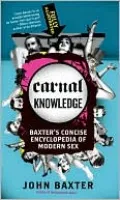Carnal Knowledge: Baxter's Concise Encyclopedia of Modern Sex