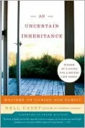 Uncertain Inheritance: Writers on Caring for Family