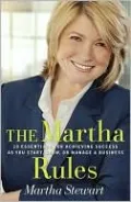 Martha Rules: 10 Essentials for Achieving Success as You Start, Grow, or Manage a Business