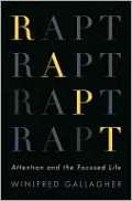 Rapt: Attention and the Focused Life
