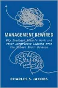 Management Rewired: Why Feedback Doesn't Work and Other Surprising Lessons from the Latest Brain Science