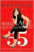 What's Age Got to Do with It?: Living Your Happiest and Healthiest Life