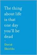 The Thing about Life Is That One Day You'll Be Dead